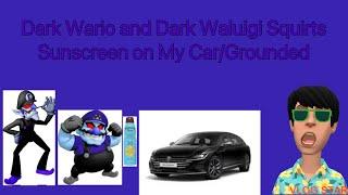 Dark Wario and Dark Waluigi Squirts Sunscreen on My Car/Grounded