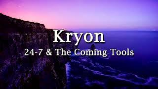 Kryon - 24/7 & The Coming Tools