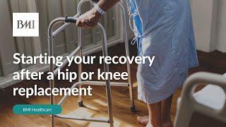 Starting your recovery after a hip or knee replacement