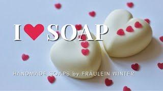 I love Soap - Fraeulein Winter and the Art of Soap Making