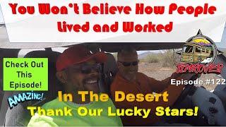 RV Episode # 122 ~ You Won't Believe How People Lived and Worked In The Desert! We Are So Lucky!