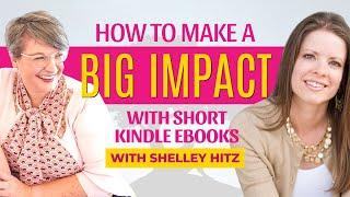 Creating Kindle Ebooks to Grow as an Author with Shelley Hitz