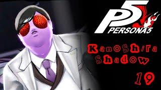 Lore Hunter Plays Persona 5 Royal | Kanoshira's Shadow [19]