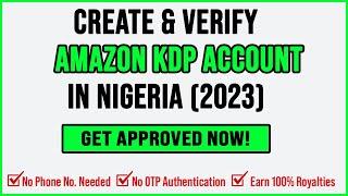 How To Create A New Amazon KDP Account In Nigeria In 2024 | Solve OTP Issues & Earn 100% Royalties