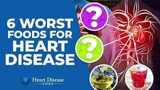 6 Worst Foods For Heart Disease