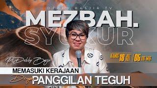 MEZBAH SYUKUR KAMIS 18 JULI 24 - PK 05.00 | "KERAJAAN ALLAH DAN PANGGILAN TEGUH" - PS. DEBBY BASJIR