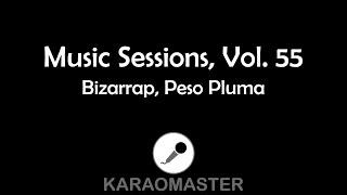 KARAOMASTER - Bizarrap, Peso Pluma - Music Sessions, Vol. 55 (karaoke)