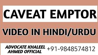 CAVEAT EMPTOR |VIDEO IN HINDI/URDU |ADVOCATE KHALEEL AHMED OFFICIAL |+91-9848574812