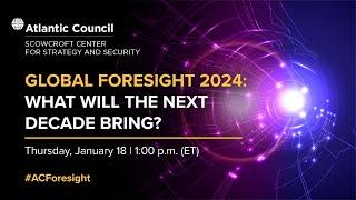 Global Foresight 2024: What will the next decade bring?