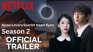 Moon Lovers: Scarlet Heart Ryeo Season 2 | Official Trailer | Netflix