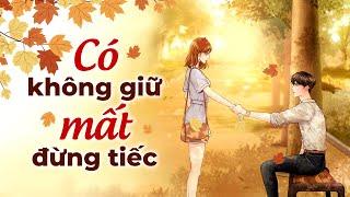 Có Không Giữ Mất Đừng Tiếc l Radio Tâm Sự