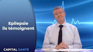 Epilepsie ils temoignent - Capital Santé