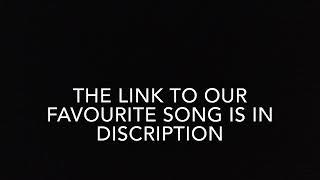 Our favourite song https://youtu.be/xXyT1vy3BII