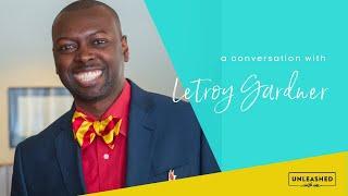 LeTroy Gardner: From Childhood Passions to Entertaining Audiences Across the Globe!