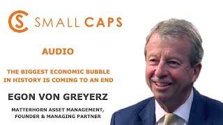 Egon Von Greyerz: the biggest global economic bubble in history is coming to an end