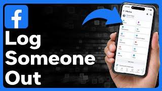 How To Log Someone Out Of Facebook Account