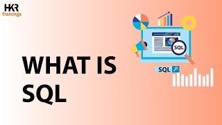 What is SQL | SQL For Beginners | SQL Tutorial | Learn SQL - HKR Trainings