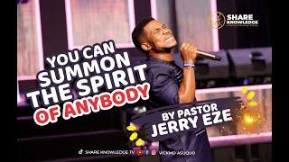 YOU CAN SUMMON THE SPIRIT OF ANYBODY. Another Power sermon by @PastorJerryEze