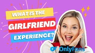 What is GFE in Onlyfans? | Girlfriend Experience Explained