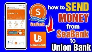 how to send money from SeaBank To Union Bank /paano mag transfer ng pera from SeaBank To Union Bank