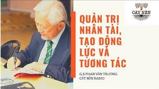 Quản trị nhân sự, tạo động lực và tương tác I Tác giả: GS. Phan Văn Trường | Cấy Nền Radio