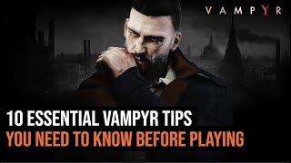 10 Essential Vampyr Tips You Need To Know