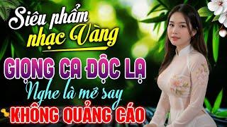 101 Bài Nhạc Vàng Trữ Tình 2024 - LK Nhạc Bolero Xưa Nghe CỰC ÊM TAI | KHÔNG QUẢNG CÁO