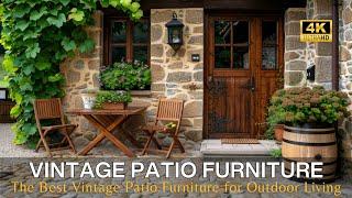 Discover the Best Vintage Patio Furniture Sets for Your Outdoor Living Space with Rustic Look