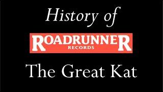 History of Roadrunner Records - The Great Kat