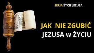 Jak NIE ZGUBIĆ Jezusa w ŻYCIU? [ s22 e20 ]