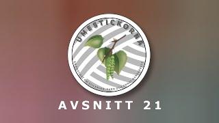 Umestickorna - Avsnitt 21