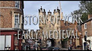 History of York - Pt 2 Early Medieval