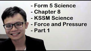 - Form 5 Science - Chapter 8- KSSM Science- Force and Pressure- Part 1