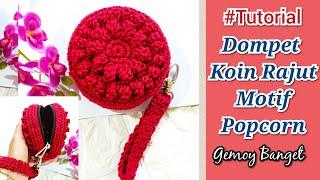 Crochet | Tutorial Dompet Rajut Motif Popcorn | Coin Purse