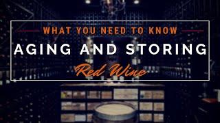 HOW TO STORE AND AGE WINE [Part 2] - Best Red Wines To Age and Store Long Term