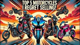 Top 5 Motorcycles I Regret Selling: Most Memorable Bikes I’ve Owned!