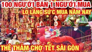 THÊ THẢM CẢNH CHỢ BÁN ĐỒ TẾT LỚN NHẤT SÀI GÒN I SỨC MUA VẪN Ế ẨM CHỈ BẰNG 40% NĂM NGOÁI THÔI I