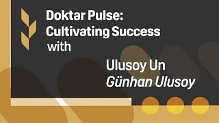 Doktar Pulse: Cultivating Success with Ulusoy Un