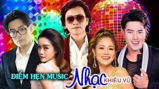 ĐIỂM HẸN MUSIC | NHẠC KHIÊU VŨ