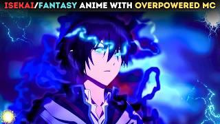 Top 15 Isekai/Fantasy Anime with Overpowered MC