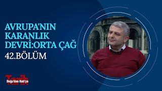 Avrupa'nın Karanlık Devri: Orta Çağ | Doç. Dr. Fatih Durgun - Doğu'dan Batı'ya Tarih (42. Bölüm)