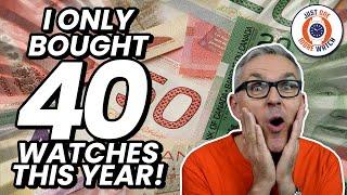 I 'Only' Bought 40 Watches This Year! What Happened?