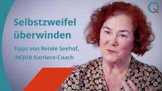 Tipps vom Karriere-Coach: Selbstzweifel überwinden // Renée Seehof