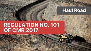 Haul road/ CMR 2017/ Reg. No.101/ Conditions of Haul road/ Embankment/ Ramp/