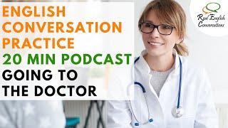  Going to the Doctor & Getting Sick | Real English Conversations Lesson [Podcast]