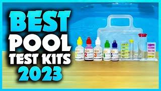 Top 5 Best Pool Test Kits You can Buy Right Now [2023]