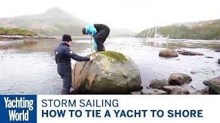 How to tie a yacht to shore – Skip Novak's Storm Sailing | Yachting World