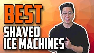 2021 BEST Shaved Ice Machine 2020 | Top 5