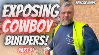 EXPOSING COWBOY BUILDERS - PART 2 - This Week At D&J Projects #096