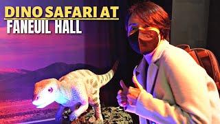 Dino Safari: A Walk Thru Adventure & Faneuil Hall in Boston, MA